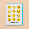 And Here We Are Greeting Card  - Smiley Thanks