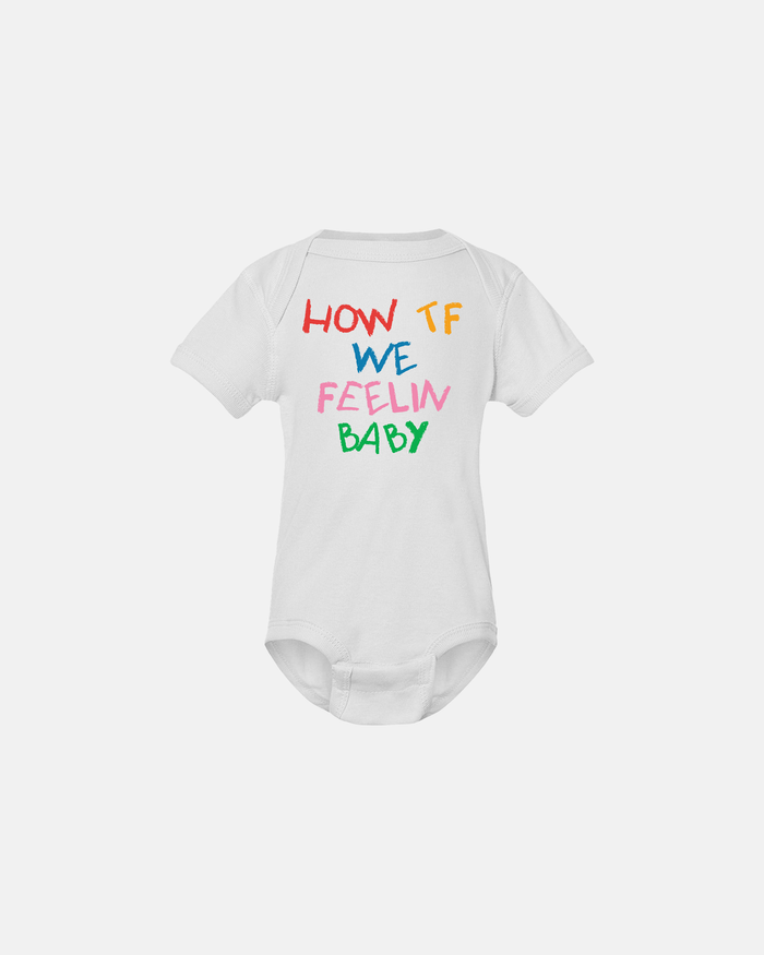 How TF We Feelin Baby Onesie